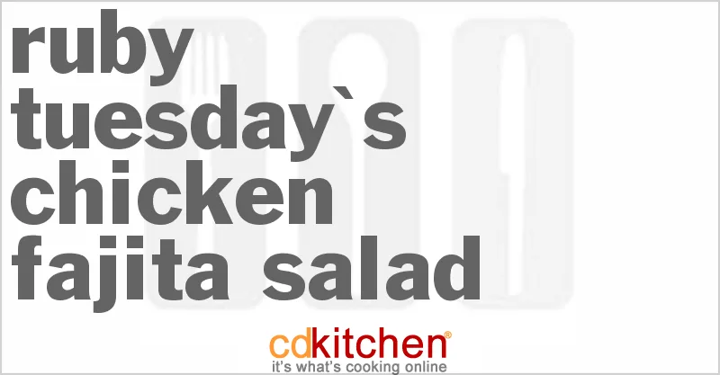 Ruby Tuesday's Chicken Fajita Salad